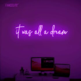 it was all a dream Neon Sign Fancelite