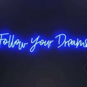 Follow Your Dreams Neon LED Sign