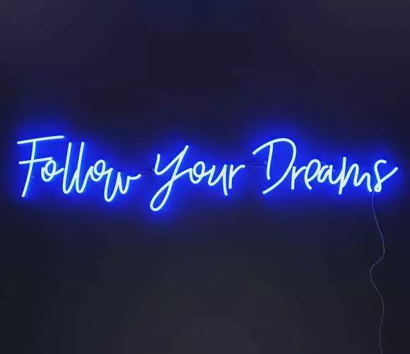 Follow Your Dreams Neon LED Sign