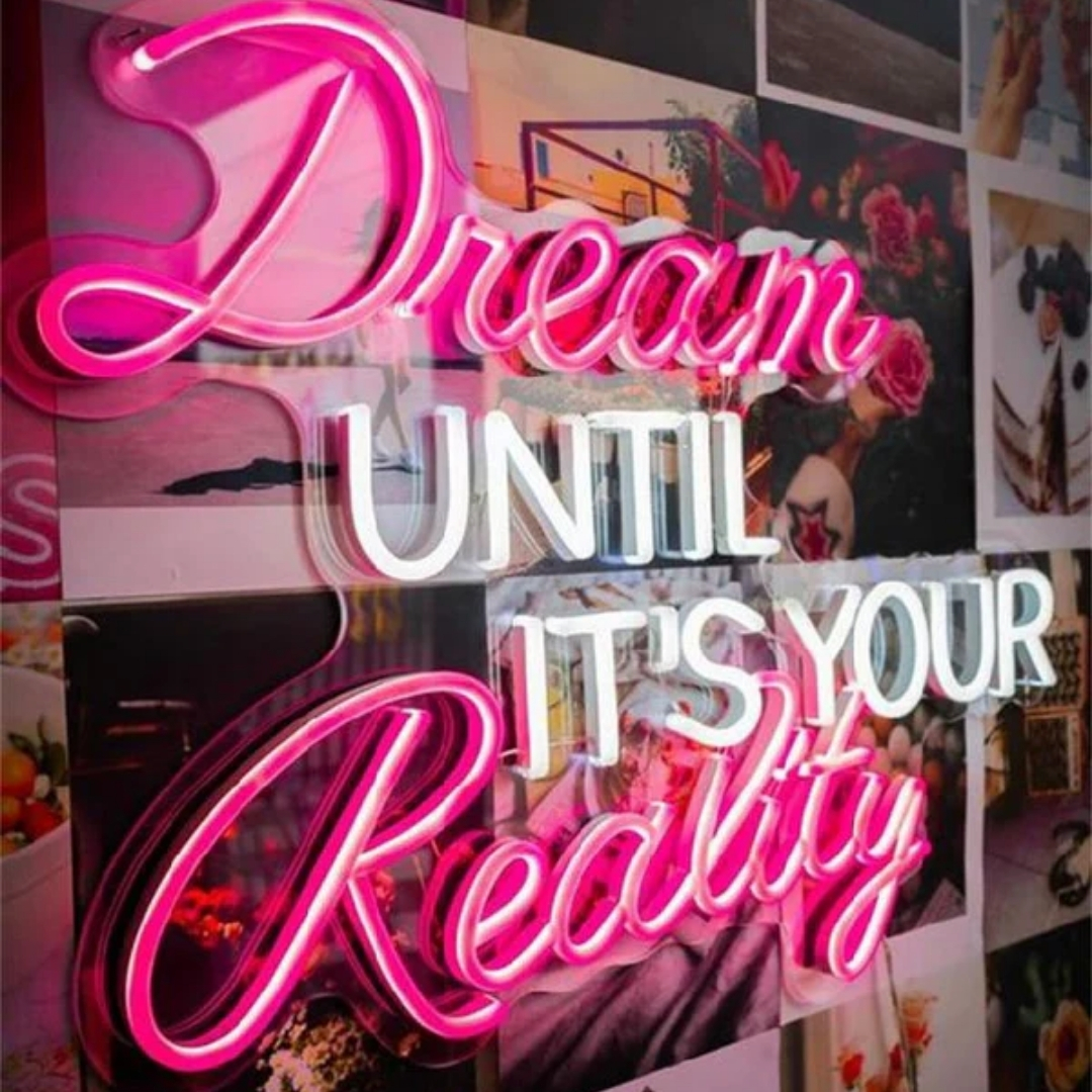 Dream Until its Your Reality Led Neon Light Sign (24x24 In)