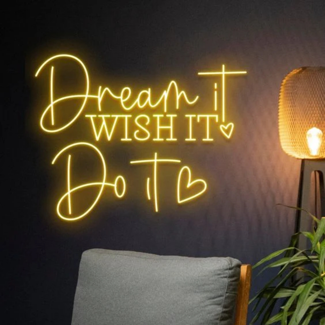 Dream it Wish it Do It Neon Sign | Custom Neon Sign